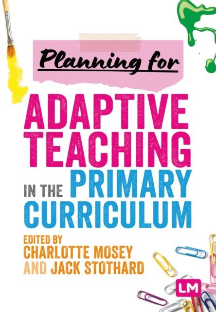 Jack Stothard, Charlotte Mosey - Planning for Adaptive Teaching in the Primary Curriculum, E-bok