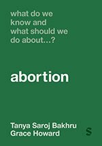 Tanya Saroj Bakhru, Grace Howard - What Do We Know and What Should We Do About… Abortion?, Övrigt