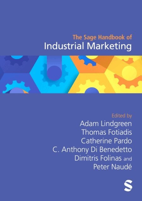 Pete Naude, Dimitris Folinas, C. Anthony Di Benedetto, Catherine Pardo, Thomas Fotiadis, Adam Lindgreen - Sage Handbook of Industrial Marketing, E-bok