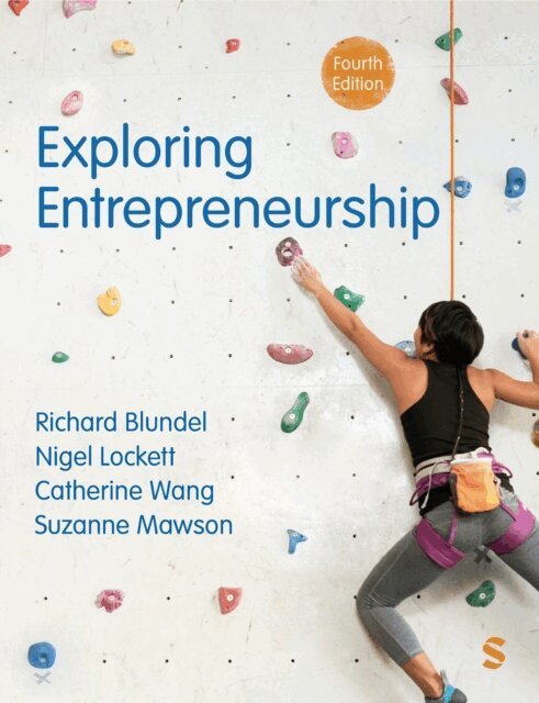 Suzanne Mawson, Catherine Wang, Nigel Lockett, Richard Blundel - Exploring Entrepreneurship, E-bok