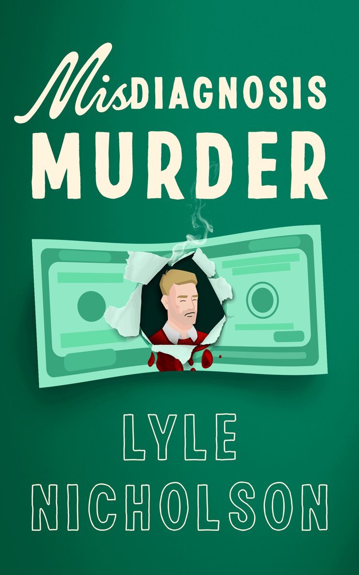 Lyle Nicholson - Misdiagnosis . . . Murder, Häftad