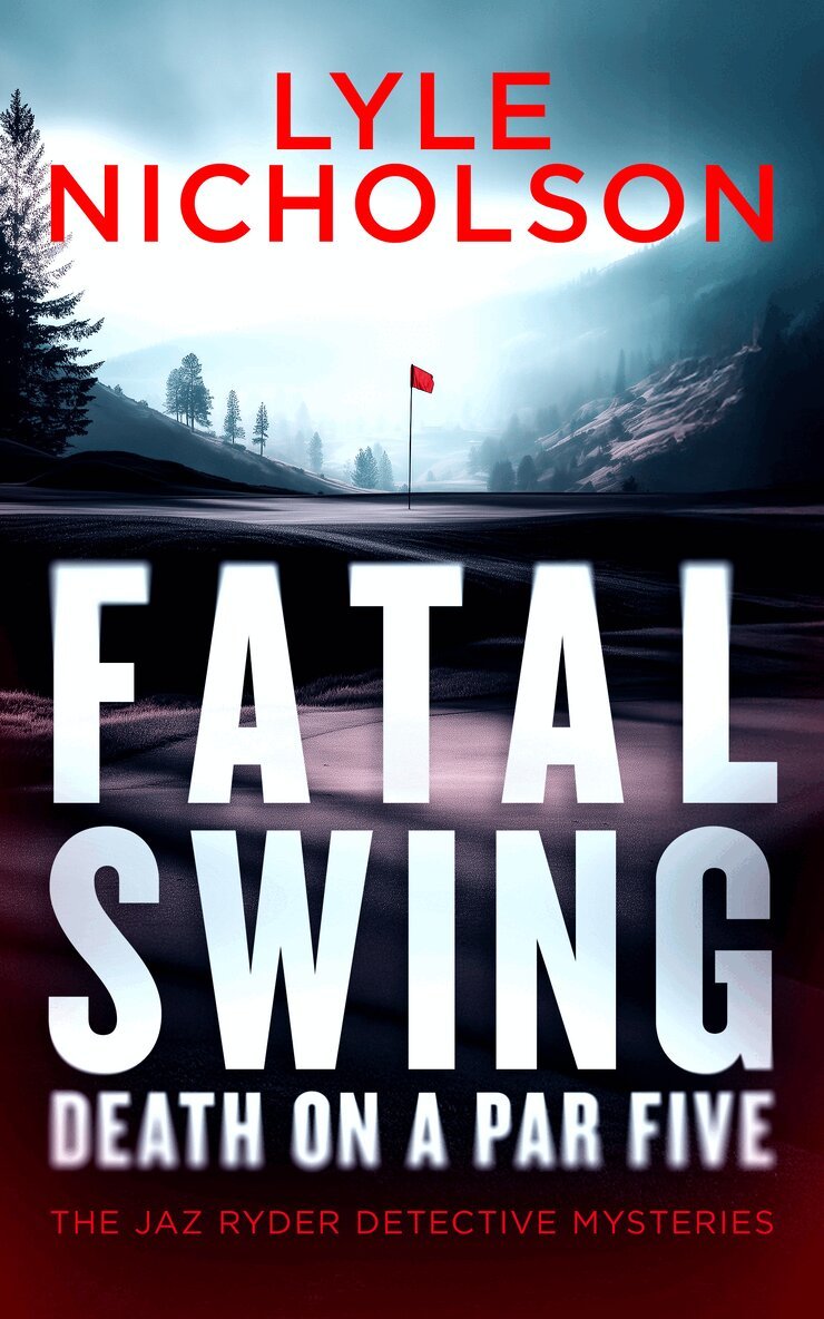 Lyle Nicholson - Fatal Swing, Death on a Par Five, Häftad