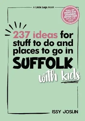 237 Ideas for Stuff to Do and Places to Go in Suffolk with Kids