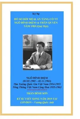 Đình Sơn Trần - Ký Sự HỒ SƠ DỜI MỘ & AN TÁNG CỐ TT NGÔ ĐÌNH DIỆM và THÂN QUYẾN NĂM 1983 (Quý Hợi), Inbunden. Tillgänglighet: Lägg i varukorg