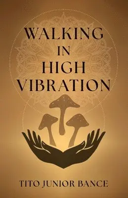 Tito Junior Bance - Walking in High Vibration, Häftad. Tillgänglighet: Lägg i varukorg