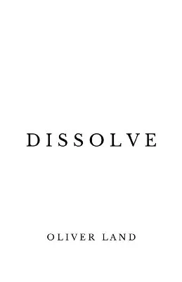 Oliver Land - Dissolve, Häftad. Tillgänglighet: Lägg i varukorg