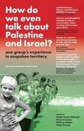 How Do We Even Talk About Palestine and Israel?
