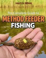 Mark Elliott - The Complete Guide to Method Feeder Fishing: Techniques, Tackle & Tactics - Everything You Need to Know, Häftad