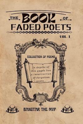 Bangtar The Mvp - Book Of Faded Poets, Vol 1, Häftad