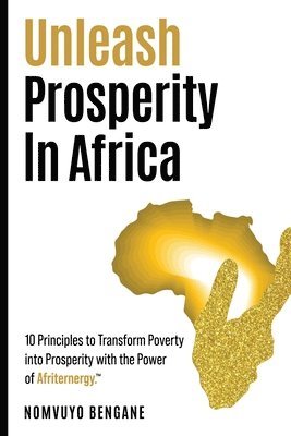 Nomvuyo Bengane - Unleash Prosperity In Africa, Häftad