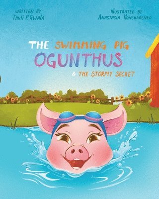 Thuli P Gwala - Swimming Pig OGUNTHUS & the Stormy Secret, Häftad. Tillgänglighet: Lägg i varukorg