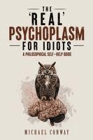Michael Conway - 'Real' Psychoplasm for Idiots, Häftad. Tillgänglighet: Lägg i varukorg
