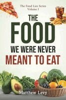 Matthew Levy - Food We Were Never Meant to Eat, Häftad. Tillgänglighet: Lägg i varukorg