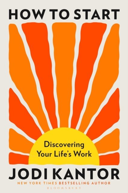 Jodi Kantor - How to Start, E-bok