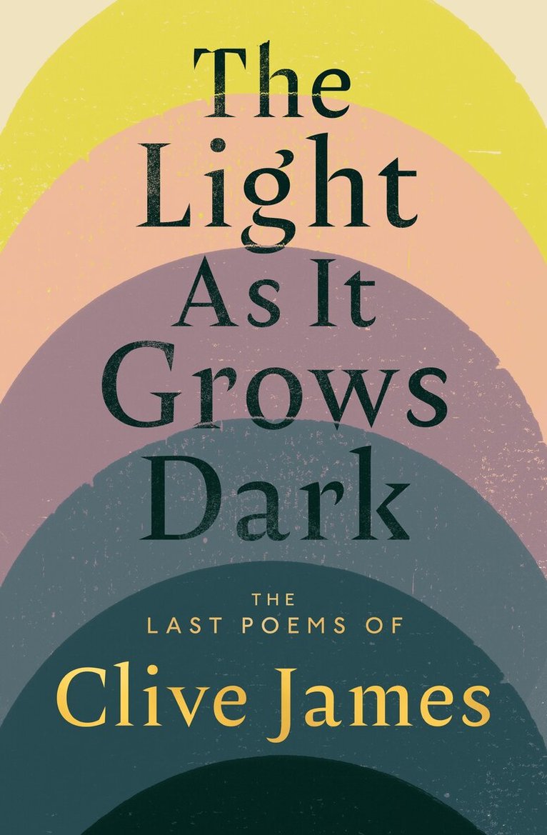 Clive James - The Light as It Grows Dark, Inbunden. Tillgänglighet: Lägg i varukorg