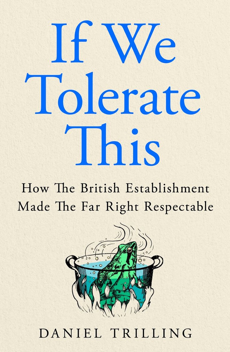 Daniel Trilling - If We Tolerate This, E-bok