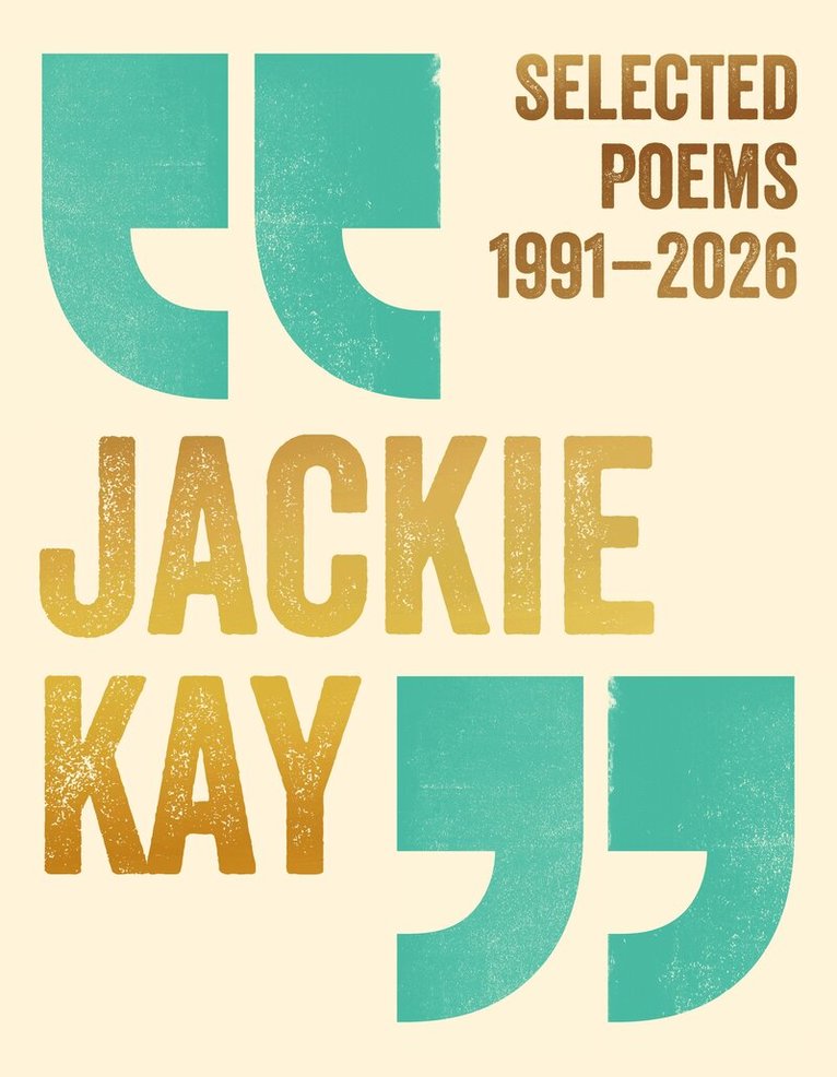 Jackie Kay - Selected Poems 1991–2026, Häftad