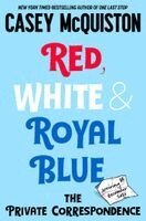 Casey McQuiston - Red, White & Royal Blue: The Private Correspondence, Inbunden