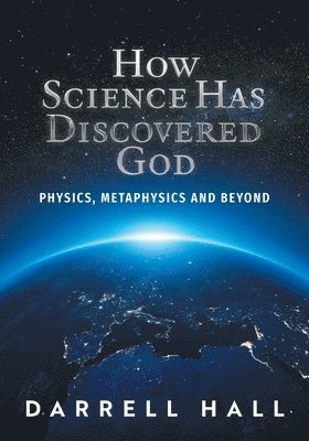 Darrell Hall - How Science Has Discovered God, Häftad. Tillgänglighet: Lägg i varukorg
