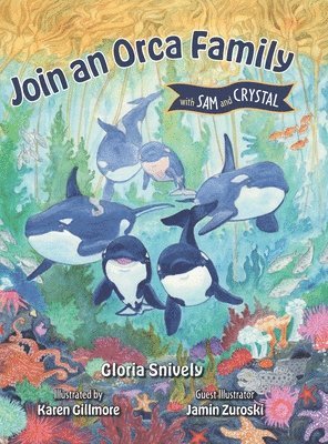 Gloria Snively - Join an Orca Family with Sam and Crystal, Inbunden