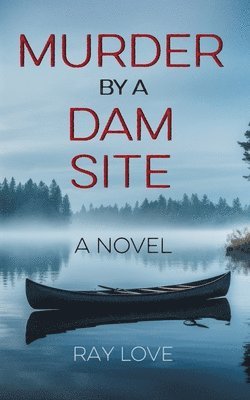 Ray Love - Murder by a Dam Site, Häftad. Tillgänglighet: Lägg i varukorg
