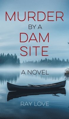 Ray Love - Murder by a Dam Site, Inbunden. Tillgänglighet: Lägg i varukorg