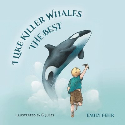 Emily Fehr - I Like Killer Whales the Best, Häftad