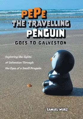 Samuel Wurz - Pepe the Travelling Penguin Goes to Galveston, Inbunden. Tillgänglighet: Lägg i varukorg