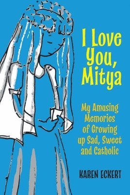 Karen Eckert - I Love You, Mitya, Häftad. Tillgänglighet: Lägg i varukorg
