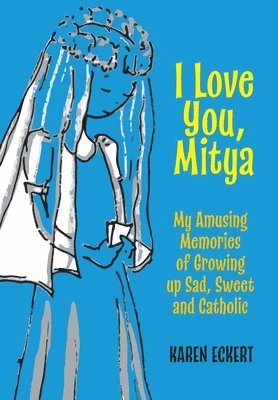 Karen Eckert - I Love You, Mitya, Inbunden. Tillgänglighet: Lägg i varukorg