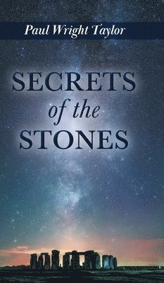 Paul Wright Taylor - Secrets of the Stones, Inbunden