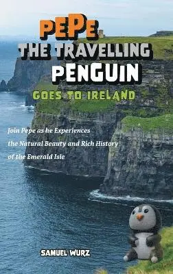 Samuel Wurz - Pepe the Travelling Penguin Goes to Ireland, Inbunden. Tillgänglighet: Lägg i varukorg