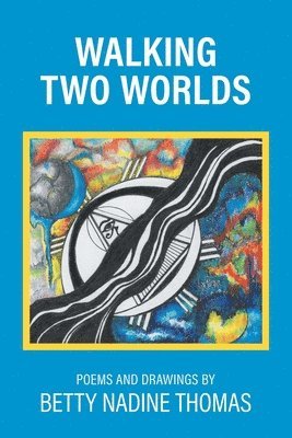Betty Nadine Thomas - Walking Two Worlds, Häftad. Tillgänglighet: Lägg i varukorg