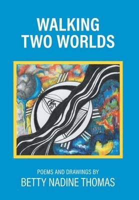 Betty Nadine Thomas - Walking Two Worlds, Inbunden. Tillgänglighet: Lägg i varukorg