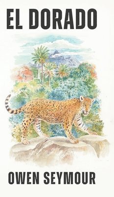 Owen Seymour - El Dorado, Inbunden