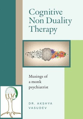 Akshya Vasudev - Cognitive Non Duality Therapy, Inbunden