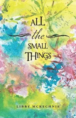 Libby McKechnie - All The Small Things, Häftad. Tillgänglighet: Lägg i varukorg