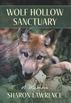 Sharon Lawrence - Wolf Hollow Sanctuary, Inbunden. Tillgänglighet: Lägg i varukorg