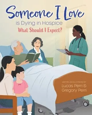 Lucas Perri, Gregory Perri - Someone I Love is Dying in Hospice - What Should I Expect?, Häftad. Tillgänglighet: Lägg i varukorg
