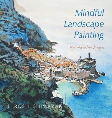 Hiroshi Shimazaki - Mindful Landscape Painting, Inbunden. Tillgänglighet: Lägg i varukorg