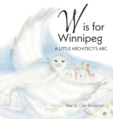 Rae St Clair Bridgman - W is for Winnipeg, Inbunden. Tillgänglighet: Lägg i varukorg