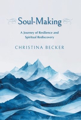 Christina Becker - Soul-Making, Inbunden