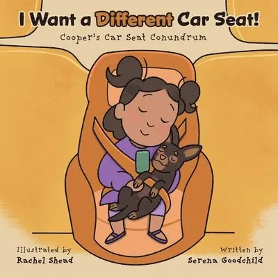 Serena Goodchild - I Want a Different Car Seat!, Häftad. Tillgänglighet: Lägg i varukorg