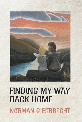 Norman Giesbrecht - Finding My Way Back Home, Inbunden