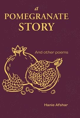 Hanie Afshar - Pomegranate Story, Inbunden