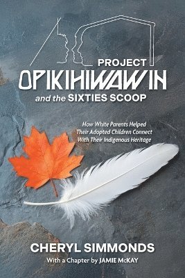 Project Opikihiwawin and the Sixties Scoop