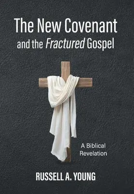 Russell a Young - New Covenant and the Fractured Gospel, Inbunden. Tillgänglighet: Lägg i varukorg
