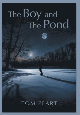 Tom Peart, Chris Middlebrook - Boy and The Pond, Inbunden. Tillgänglighet: Lägg i varukorg