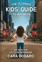 Cara Dodaro - Ultimate Kids' Guide to Business, Inbunden. Tillgänglighet: Lägg i varukorg