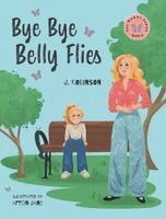 J Robinson - Bye Bye Belly Flies, Inbunden. Tillgänglighet: Lägg i varukorg